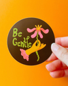 Be Gentle Sticker