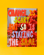 Change is Scary Print