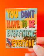 Everything For Everyone Sticker