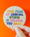 Fear of Looking Stupid Sticker
