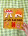 Support Your Local Fungi Print