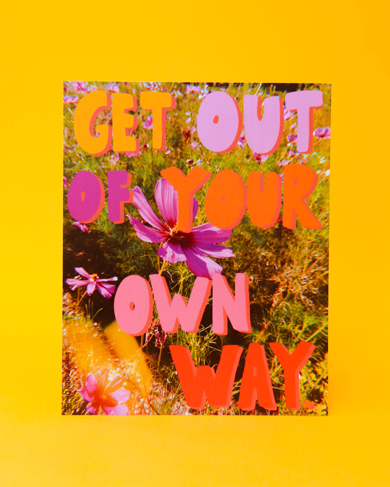 Get Out of Your Own Way Print