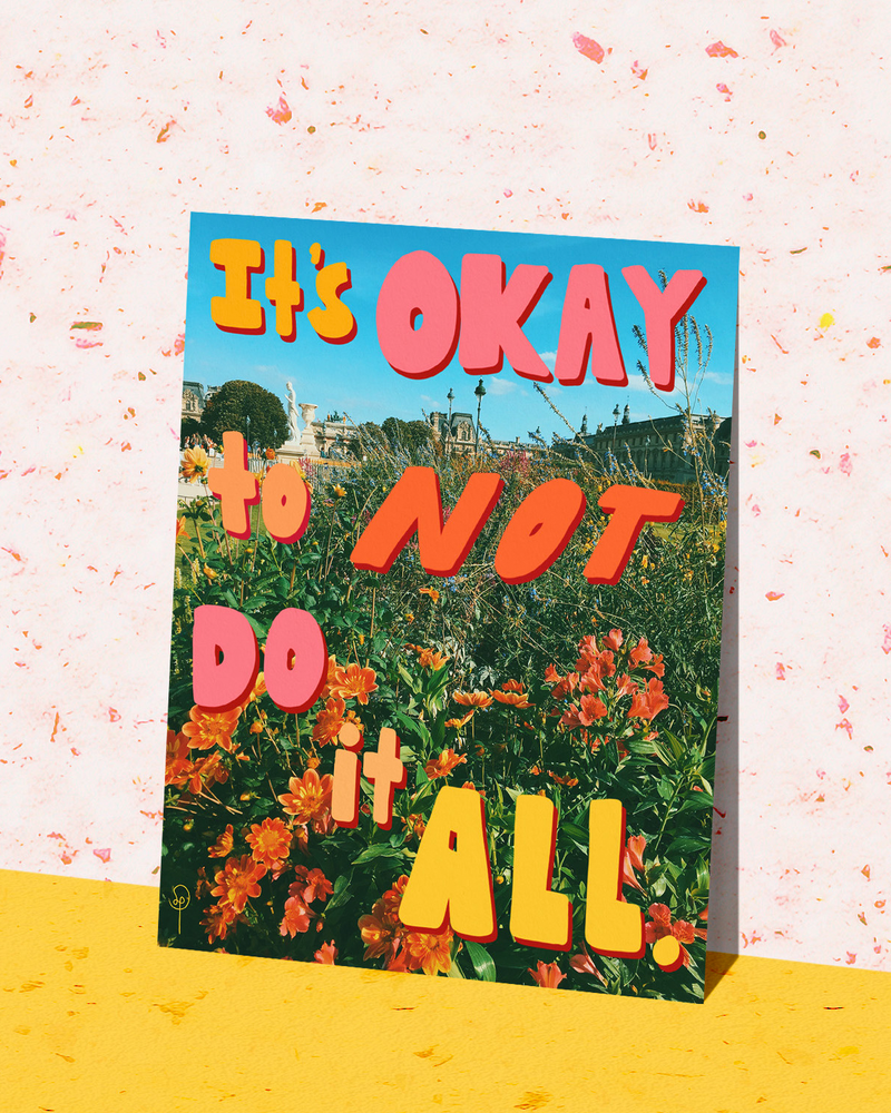 It's Okay to Not Do It All Print